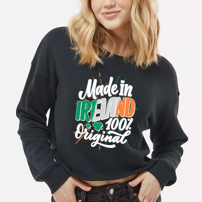 Funny St Patricks Day Made In Ireland 100% Original Cropped Pullover Crew