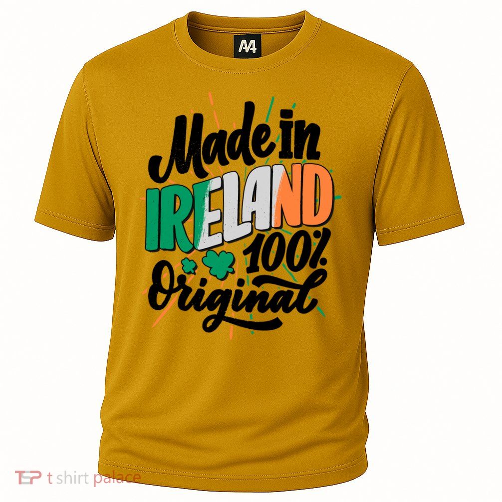 Funny St Patricks Day Made In Ireland 100% Original Performance Shirt