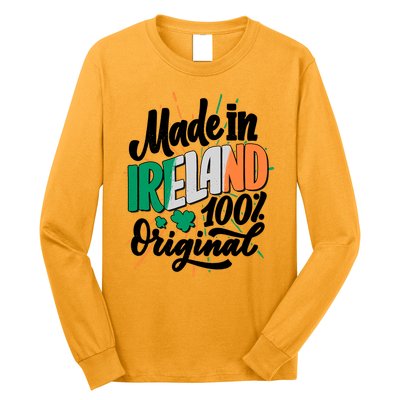 Funny St Patricks Day Made In Ireland 100% Original Long Sleeve Shirt
