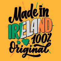 Funny St Patricks Day Made In Ireland 100% Original Premium T-Shirt