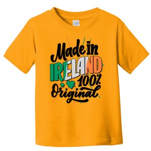 Funny St Patricks Day Made In Ireland 100% Original Toddler T-Shirt