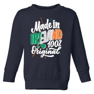 Funny St Patricks Day Made In Ireland 100% Original Toddler Sweatshirt