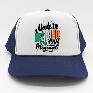 Funny St Patricks Day Made In Ireland 100% Original Trucker Hat