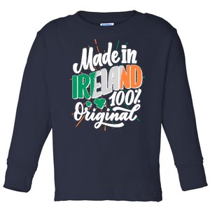 Funny St Patricks Day Made In Ireland 100% Original Toddler Long Sleeve Shirt