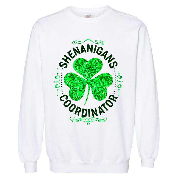 Funny St Patrick's Day Shenanigans Coordinator Lucky Shamrock Clover Garment-Dyed Sweatshirt