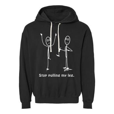 Funny Stop Pulling My Leg Stickman Costume Stick Figure Garment-Dyed Fleece Hoodie