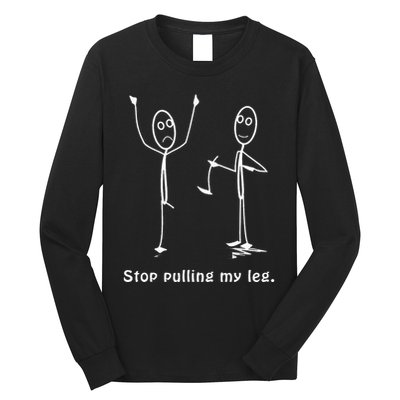 Funny Stop Pulling My Leg Stickman Costume Stick Figure Long Sleeve Shirt