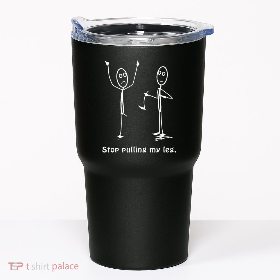Funny Stop Pulling My Leg Stickman Costume Stick Figure Tumbler