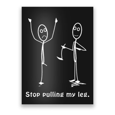 Funny Stop Pulling My Leg Stickman Costume Stick Figure Poster