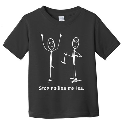 Funny Stop Pulling My Leg Stickman Costume Stick Figure Toddler T-Shirt
