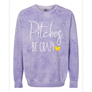 Funny Softball Pitching Home Run Pitches Be Crazy Gift Colorblast Crewneck Sweatshirt