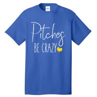 Funny Softball Pitching Home Run Pitches Be Crazy Gift Tall T-Shirt