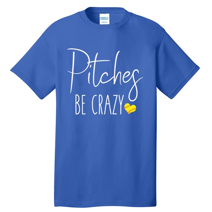 Funny Softball Pitching Home Run Pitches Be Crazy Gift Tall T-Shirt