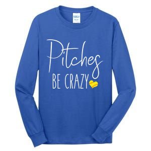 Funny Softball Pitching Home Run Pitches Be Crazy Gift Tall Long Sleeve T-Shirt