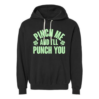 Funny St Patrick's Day Pinch Me And I'll Punch You Garment-Dyed Fleece Hoodie