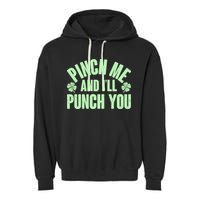 Funny St Patrick's Day Pinch Me And I'll Punch You Garment-Dyed Fleece Hoodie