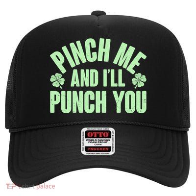 Funny St Patrick's Day Pinch Me And I'll Punch You High Crown Mesh Back Trucker Hat