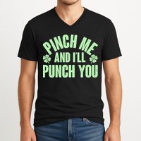 Funny St Patrick's Day Pinch Me And I'll Punch You V-Neck T-Shirt