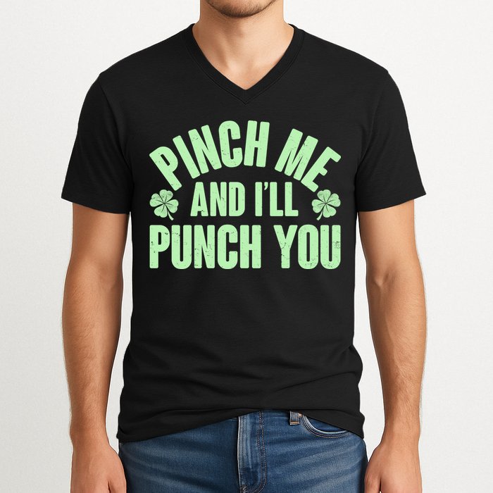 Funny St Patrick's Day Pinch Me And I'll Punch You V-Neck T-Shirt