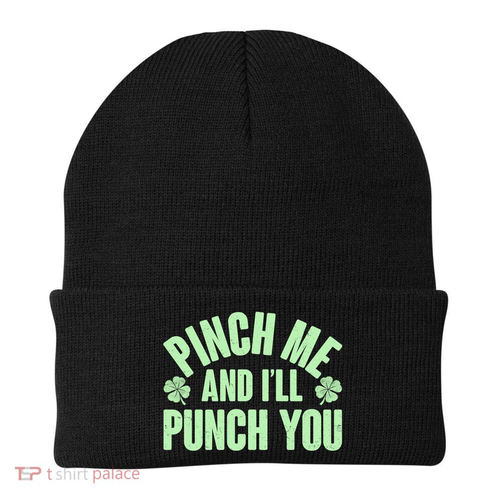 Funny St Patrick's Day Pinch Me And I'll Punch You Knit Cap Winter Beanie