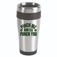 Funny St Patrick's Day Pinch Me And I'll Punch You 16oz Travel Tumbler