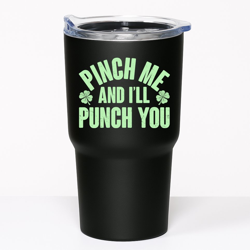 Funny St Patrick's Day Pinch Me And I'll Punch You Tumbler