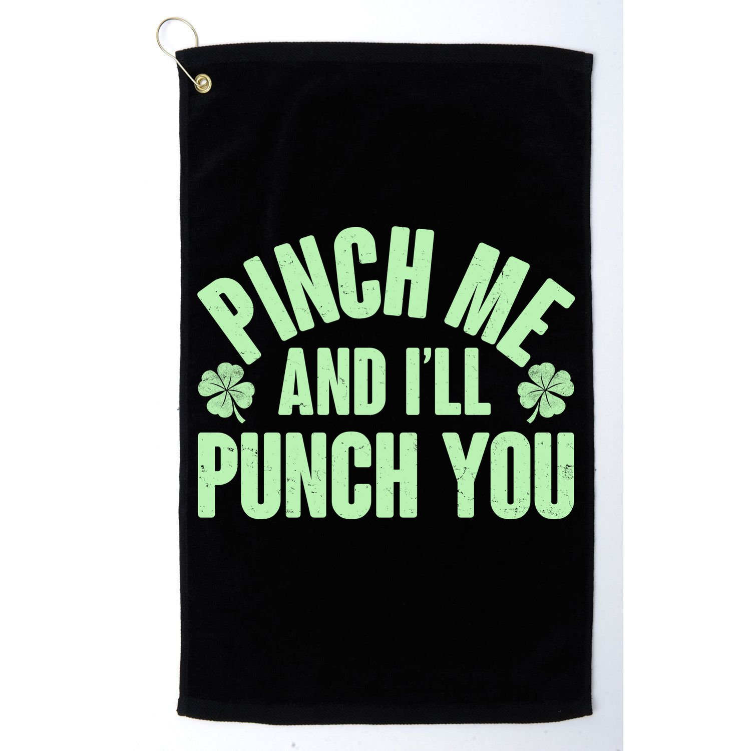 Funny St Patrick's Day Pinch Me And I'll Punch You Golf Towel