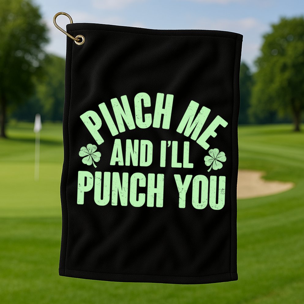 Funny St Patrick's Day Pinch Me And I'll Punch You Golf Towel