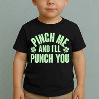 Funny St Patrick's Day Pinch Me And I'll Punch You Toddler T-Shirt
