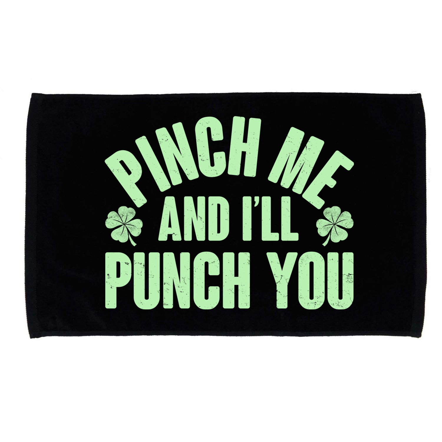 Funny St Patrick's Day Pinch Me And I'll Punch You Microfiber Hand Towel
