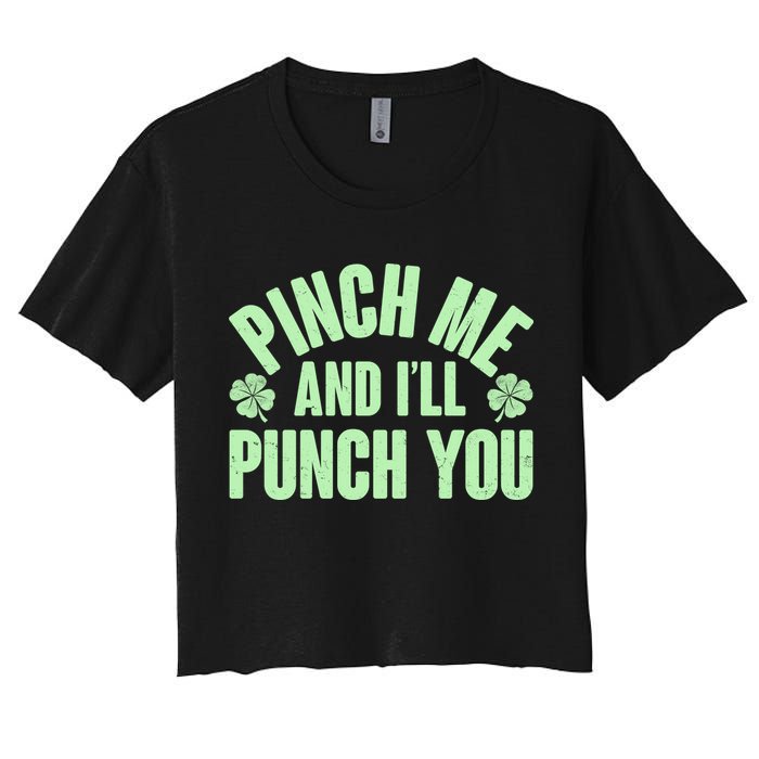 Funny St Patrick's Day Pinch Me And I'll Punch You Women's Crop Top Tee