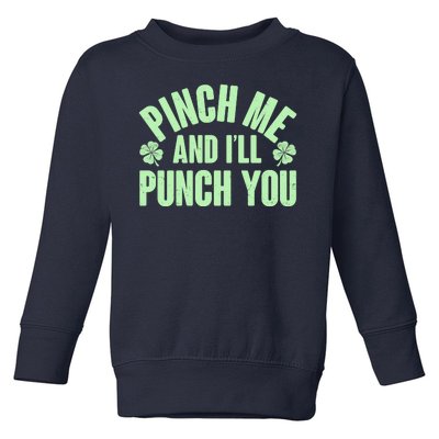 Funny St Patrick's Day Pinch Me And I'll Punch You Toddler Sweatshirt