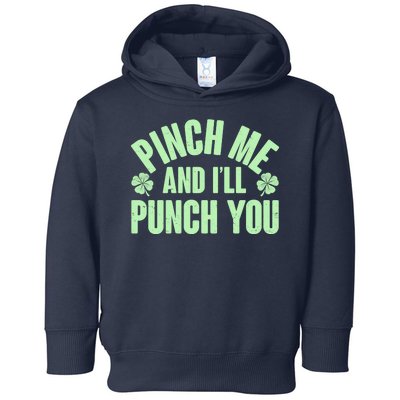 Funny St Patrick's Day Pinch Me And I'll Punch You Toddler Hoodie