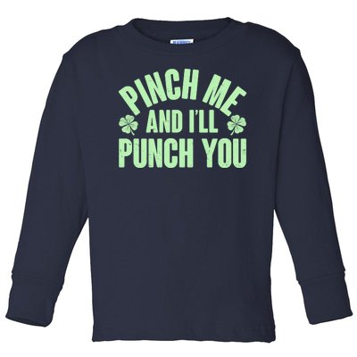 Funny St Patrick's Day Pinch Me And I'll Punch You Toddler Long Sleeve Shirt