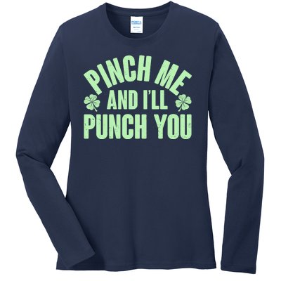 Funny St Patrick's Day Pinch Me And I'll Punch You Ladies Long Sleeve Shirt