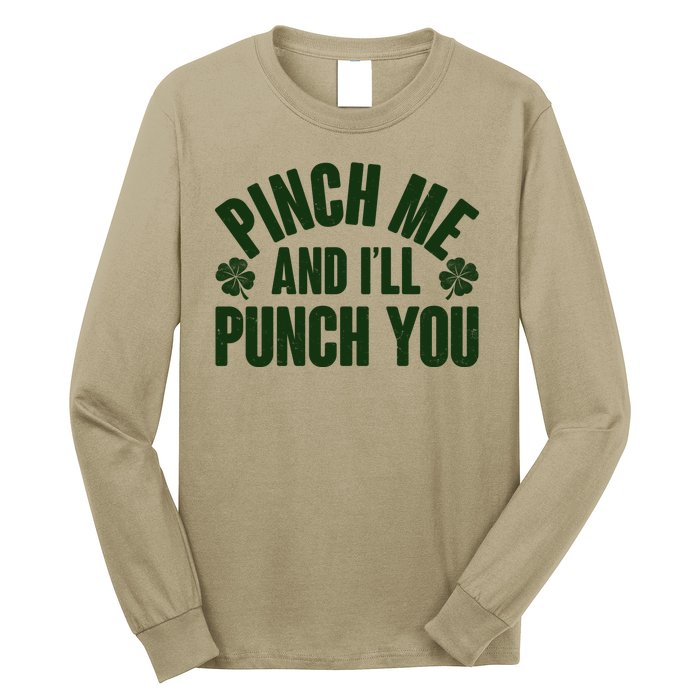 Funny St Patrick's Day Pinch Me And I'll Punch You Long Sleeve Shirt