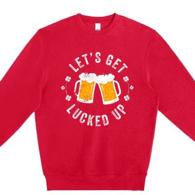 Funny St Patricks Day Lets Get Lucked Up Premium Crewneck Sweatshirt