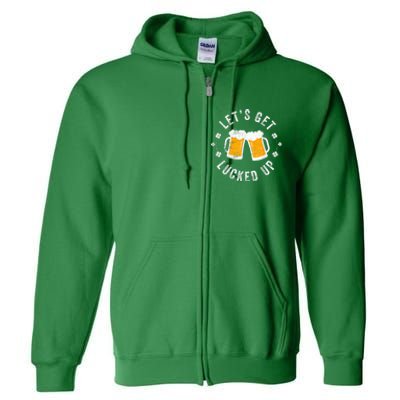 Funny St Patricks Day Lets Get Lucked Up Full Zip Hoodie