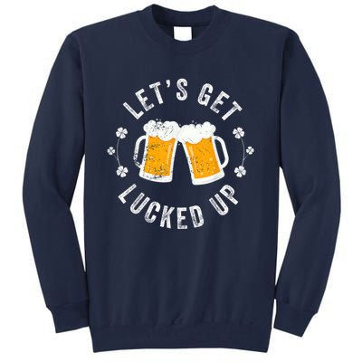 Funny St Patricks Day Lets Get Lucked Up Tall Sweatshirt