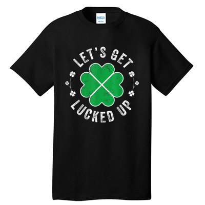 Funny St Patricks Day Lets Get Lucked Up Tall T-Shirt