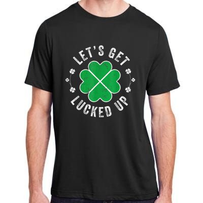 Funny St Patricks Day Lets Get Lucked Up Adult ChromaSoft Performance T-Shirt