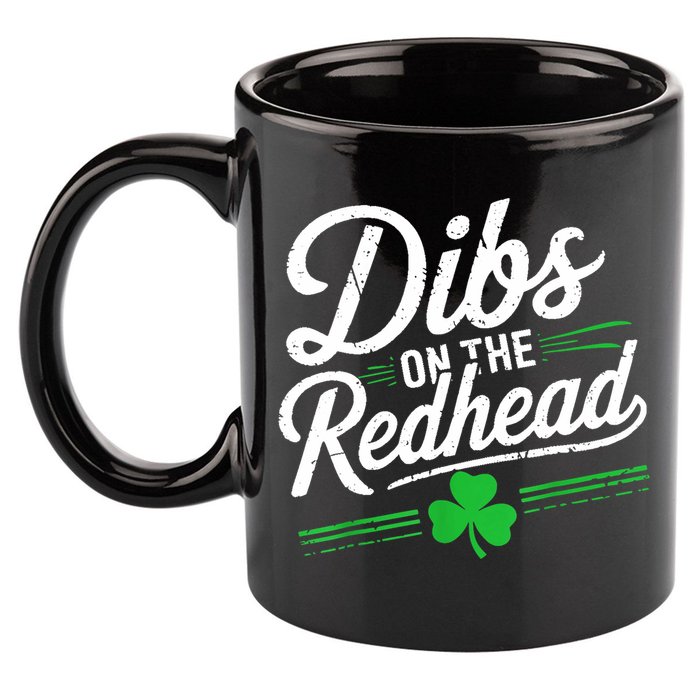 Funny St PatrickS Day Dibs On The Redhead Shamrock 11oz C Handle Ceramic Mug