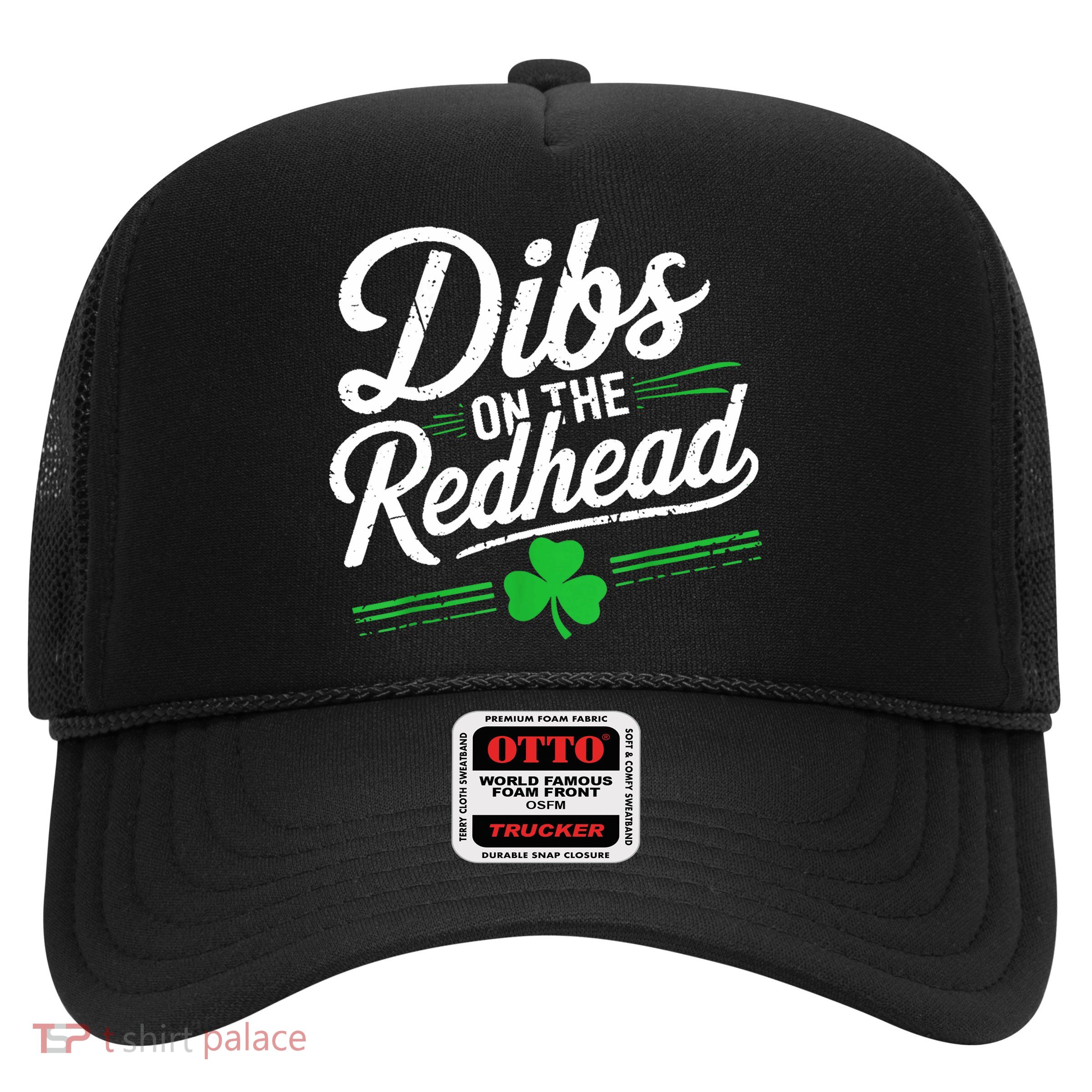 Funny St PatrickS Day Dibs On The Redhead Shamrock Trucker Hat