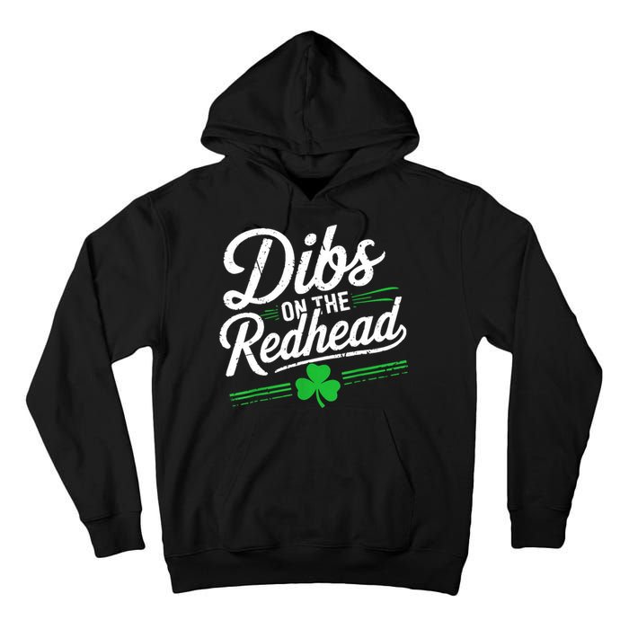 Funny St PatrickS Day Dibs On The Redhead Shamrock Tall Hoodie