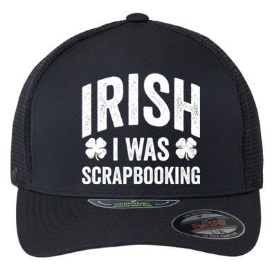 Funny St Patricks Day Irish I Was Scrapbooking Joke Hobby Cool Gift Flexfit Unipanel Trucker Cap