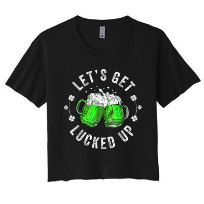 Funny St Patricks Day Lets Get Lucked Up Women's Crop Top Tee