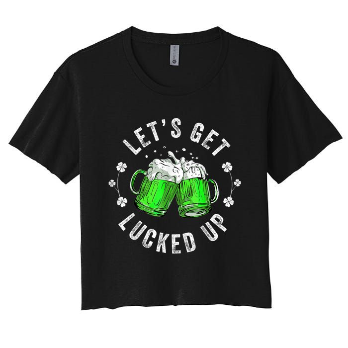 Funny St Patricks Day Lets Get Lucked Up Women's Crop Top Tee