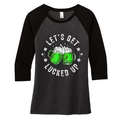 Funny St Patricks Day Lets Get Lucked Up Women's Tri-Blend 3/4-Sleeve Raglan Shirt