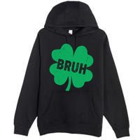 Funny St Patricks Day Bruh Lucky Shamrock Clover Premium Pullover Hoodie
