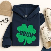 Funny St Patricks Day Bruh Lucky Shamrock Clover Hoodie